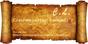Czechmeiszter Ladomér névjegykártya